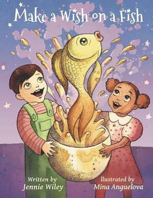 Make A Wish On A Fish by Jennie Wiley