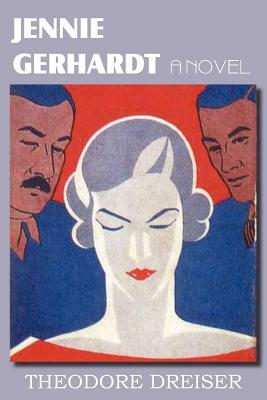 Jennie Gerhardt, a Novel by Theodore Dreiser