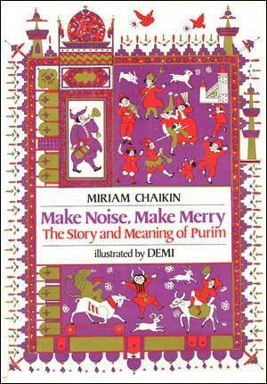 Make Noise, Make Merry: The Story and Meaning of Purim by Miriam Chaikin, Demi