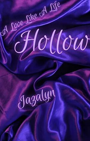 Hollow: a Love Like a Life by Jazalyn