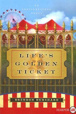 Life's Golden Ticket by Brendon Burchard