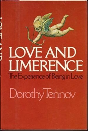 Love And Limerence: The Experience Of Being In Love by Dorothy Tennov