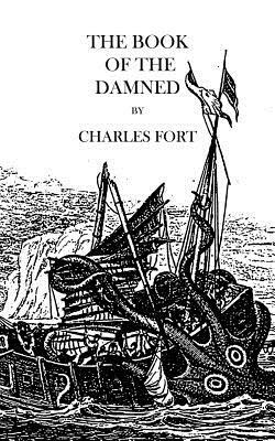 The Book of the Damned by Charles Fort