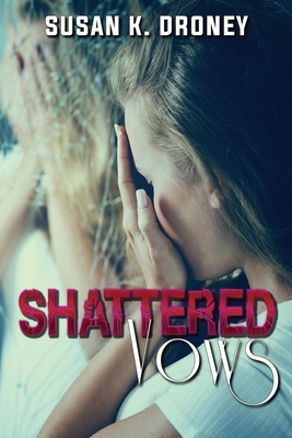 Shattered Vows by Susan K. Droney