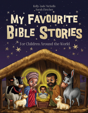 My Favourite Bible Stories by Sarah Fletcher, Kelly-Jade Nicholls