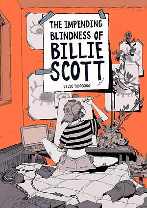 The Impending Blindness Of Billie Scott by Zoe Thorogood, Zoe Thorogood