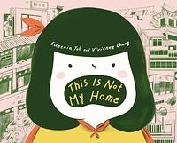This Is Not My Home by Vivienne Chang, Eugenia Yoh