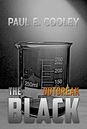 The Black: Outbreak by Paul E Cooley