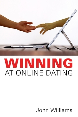 Winning At Online Dating by John Williams