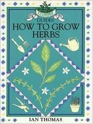 Culpeper Guides How to Grow Herbs by Ian Thomas