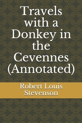 Travels with a Donkey in the Cevennes (Annotated) by Robert Louis Stevenson