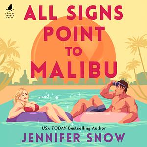 All Signs Point to Malibu by Jennifer Snow