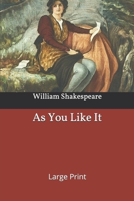 As You Like It: Large Print by William Shakespeare