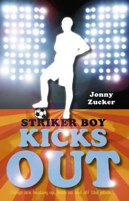 Striker Boy Kicks Out by Jonny Zucker