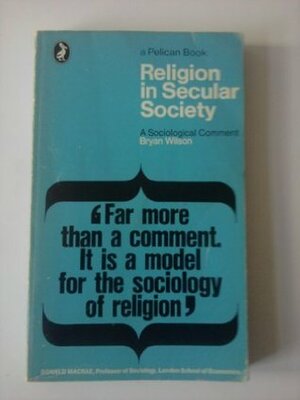 Religion in Secular Society (Pelican) by Bryan R. Wilson