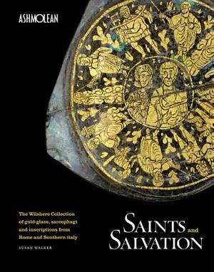 Saints and Salvation: The Wilshere Collection by Susan Walker