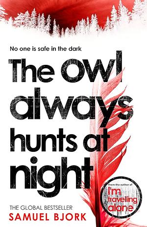 The Owl Always Hunts At Night  by Samuel Bjørk