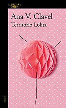 Territorio Lolita by Ana Clavel