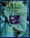 Seeds of Change: The Living Treasure : The Passionate Story of the Growing Movement to Restore Biodiversity and Revolutionize the Way We Think About by Jim Bones, Driscoll Design Group, Kathleen Edwards, Helen Beck, Ken Ausubel