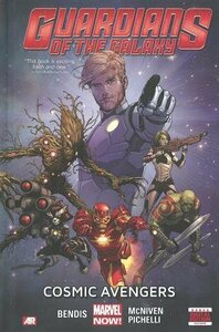 Guardians of the Galaxy, Volume 1: Cosmic Avengers by Brian Michael Bendis