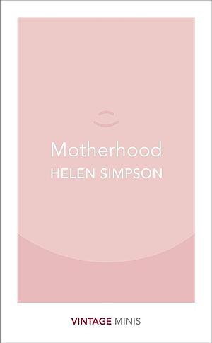 Motherhood by Helen Simpson