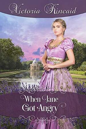 When Jane Got Angry: A Pride and Prejudice Novella by Victoria Kincaid