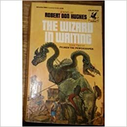 The Wizard in Waiting: by Robert Don Hughes