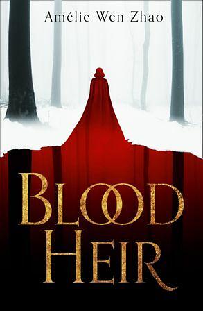 Blood Heir by Amélie Wen Zhao