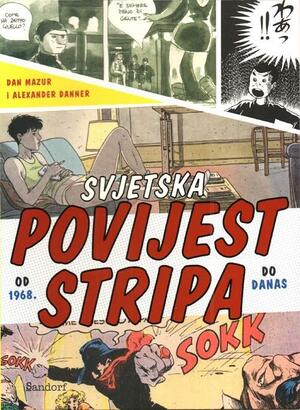 Svjetska povijest stripa od 1968. do danas by Alexander Danner, Dan Mazur