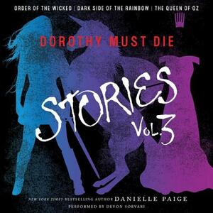 Dorothy Must Die: Stories Vol. 3 by Danielle Paige