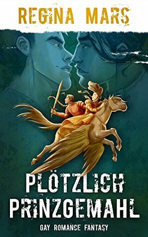 Plötzlich Prinzgemahl by Regina Mars