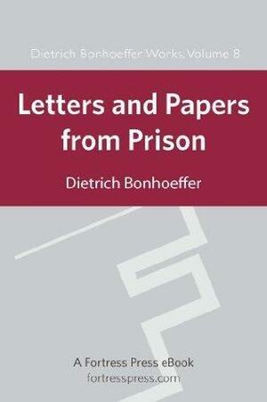 Letters and Papers from Prison DBW Vol 8 by Dietrich Bonhoeffer, Dietrich Bonhoeffer