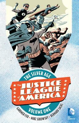 Justice League of America: The Silver Age, Volume 1 by Gardner F. Fox