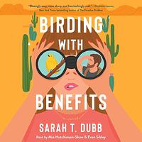 Birding with Benefits by Sarah T. Dubb