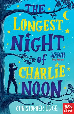 The Longest Night of Charlie Noon by Christopher Edge