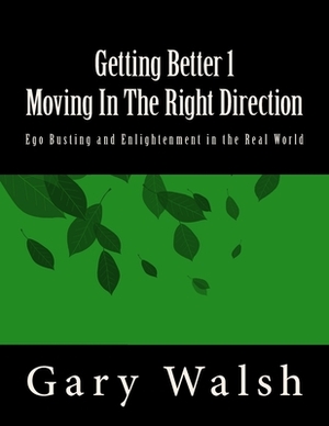 Getting Better 1 - Moving In The Right Direction by Julie Walsh, Gary Walsh