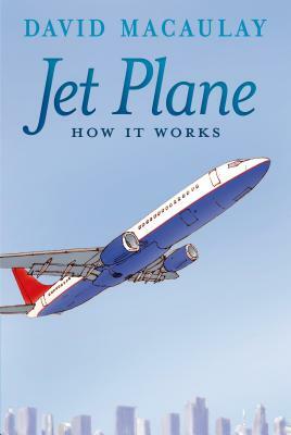 Jet Plane: How It Works by Sheila Keenan, David Macaulay