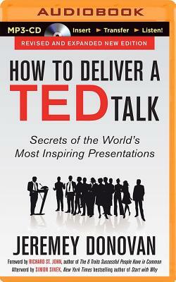 How to Deliver a Ted Talk: Secrets of the World's Most Inspiring Presentations by Jeremey Donovan