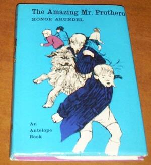 The Amazing Mr. Prothero by Honor Arundel