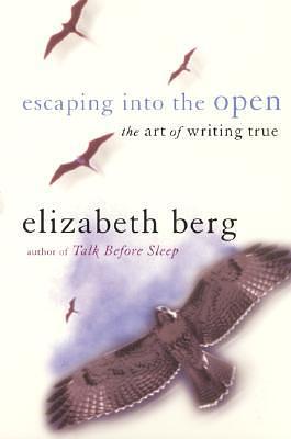 Escaping Into the Open by Elizabeth Berg