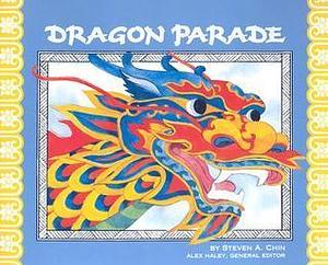 Dragon Parade: A Chinese New Year Story by Steven A. Chin, Steven A. Chin