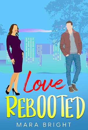 Love Rebooted by Mara Bright, Mara Bright