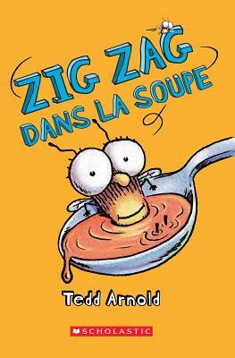 Zig Zag: N? 10 - Zig Zag Dans La Soupe by Tedd Arnold