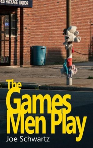 The Games Men Play by Joe Schwartz