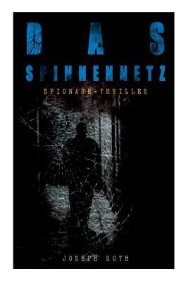 Das Spinnennetz (Spionage-Thriller) by Joseph Roth