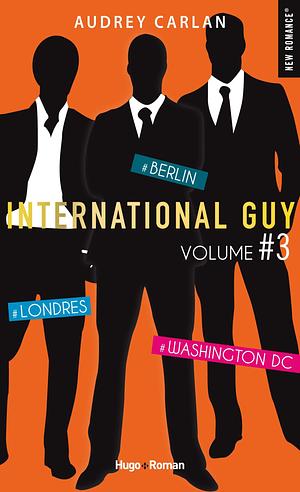 International Guy - volume 3 - Londres, Berlin, Washington DC by Robyn Stella Bligh, Audrey Carlan