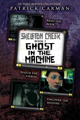 Skeleton Creek #2: Ghost in the Machine by Patrick Carman