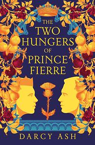 The Two Hungers of Prince Fierre by Darcy Ash