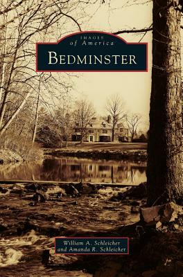 Bedminster by William a. Schleicher, Amanda R. Schleicher