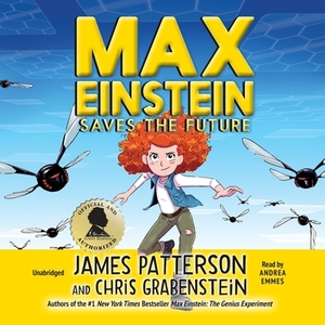 Max Einstein: Saves the Future by Chris Grabenstein, James Patterson